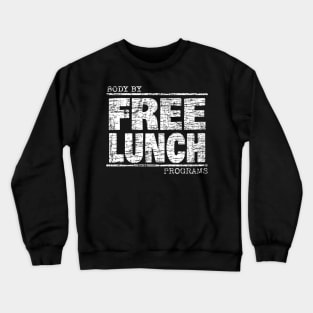 Body By FREE LUNCH Programs 2 Crewneck Sweatshirt